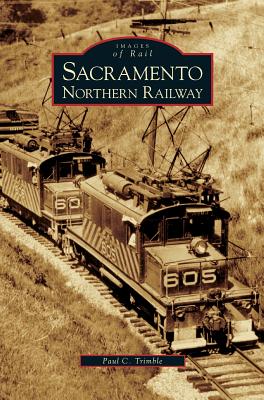 Seller image for Sacramento Northern Railway (Hardback or Cased Book) for sale by BargainBookStores