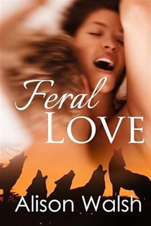 Image du vendeur pour Feral Love : Paranormal Alpha Werewolf Shifter Romance mis en vente par GreatBookPrices