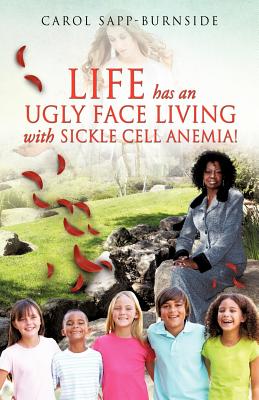 Image du vendeur pour Life Has an Ugly Face Living with Sickle Cell Anemia! (Paperback or Softback) mis en vente par BargainBookStores