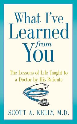 Immagine del venditore per What I've Learned from You: The Lessons of Life Taught to a Doctor by His Patients (Paperback or Softback) venduto da BargainBookStores