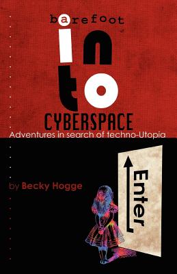 Seller image for Barefoot Into Cyberspace: Adventures in Search of Techno-Utopia (Paperback or Softback) for sale by BargainBookStores