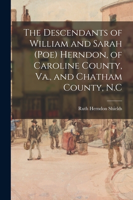 Bild des Verkufers fr The Descendants of William and Sarah (Poe) Herndon, of Caroline County, Va., and Chatham County, N.C (Paperback or Softback) zum Verkauf von BargainBookStores