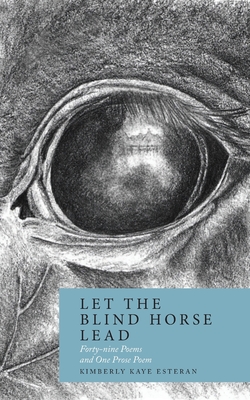 Seller image for Let the Blind Horse Lead: Forty-nine Poems and One Prose Poem (Paperback or Softback) for sale by BargainBookStores