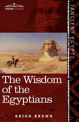 Seller image for The Wisdom of the Egyptians: The Story of the Egyptians, the Religion of the Ancient Egyptians, the Ptah-Hotep and the Ke'gemini, the Book of the D (Paperback or Softback) for sale by BargainBookStores