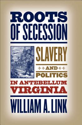 Bild des Verkufers fr Roots of Secession: Slavery and Politics in Antebellum Virginia (Paperback or Softback) zum Verkauf von BargainBookStores