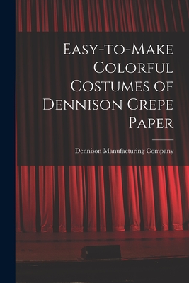 Immagine del venditore per Easy-to-make Colorful Costumes of Dennison Crepe Paper (Paperback or Softback) venduto da BargainBookStores