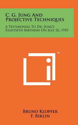Bild des Verkufers fr C. G. Jung and Projective Techniques: A Testimonial to Dr. Jung's Eightieth Birthday on July 26, 1955 (Hardback or Cased Book) zum Verkauf von BargainBookStores