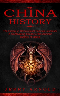 Seller image for China History: The History of China's Most Famous Landmark (A Captivating Guide to the Ancient History of China) (Paperback or Softback) for sale by BargainBookStores