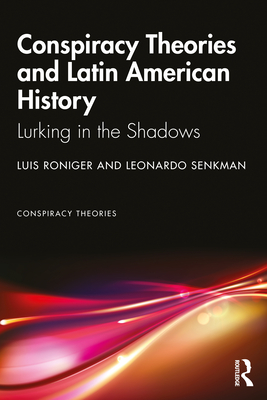 Bild des Verkufers fr Conspiracy Theories and Latin American History: Lurking in the Shadows (Paperback or Softback) zum Verkauf von BargainBookStores