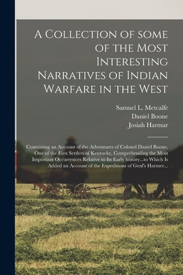 Seller image for A Collection of Some of the Most Interesting Narratives of Indian Warfare in the West: Containing an Account of the Adventures of Colonel Daniel Boone (Paperback or Softback) for sale by BargainBookStores