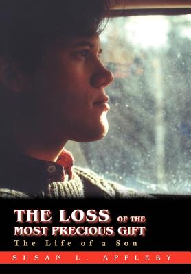 Bild des Verkufers fr The Loss of the Most Precious Gift: The Life of a Son (Hardback or Cased Book) zum Verkauf von BargainBookStores