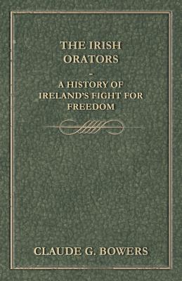 Seller image for The Irish Orators - A History of Ireland's Fight for Freedom (Paperback or Softback) for sale by BargainBookStores