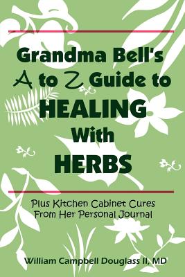 Immagine del venditore per Grandma Bell's A to Z Guide to Healing with Herbs (Paperback or Softback) venduto da BargainBookStores