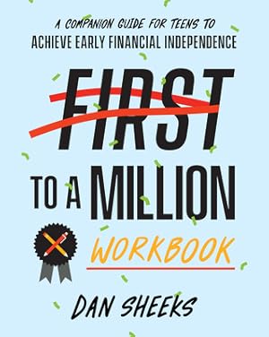 Immagine del venditore per First to a Million Workbook: A Companion Guide for Teens to Achieve Early Financial Independence (Paperback or Softback) venduto da BargainBookStores