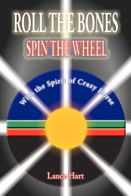 Imagen del vendedor de Roll the Bones, Spin the Wheel, with the Spirit of Crazy Horse (Paperback or Softback) a la venta por BargainBookStores