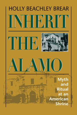 Seller image for Inherit the Alamo: Myth and Ritual at an American Shrine (Paperback or Softback) for sale by BargainBookStores