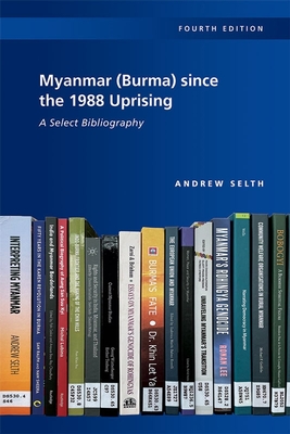 Seller image for Myanmar (Burma) since the 1988 Uprising: A Select Bibliography, 4th edition (Paperback or Softback) for sale by BargainBookStores