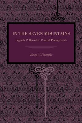 Bild des Verkufers fr In the Seven Mountains: Legends Collected in Central Pennsylvania (Paperback or Softback) zum Verkauf von BargainBookStores