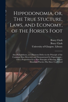 Immagine del venditore per Hippodonomia, or, The True Stucture, Laws, and Economy, of the Horse's Foot [electronic Resource]: Also Podophthora, or A Ruinous Defect in the Princi (Paperback or Softback) venduto da BargainBookStores