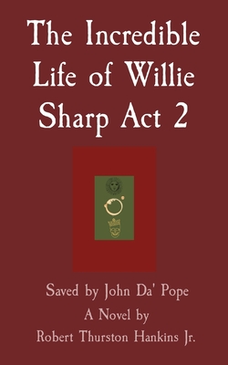 Image du vendeur pour The Incredible Life of Willie Sharp Act 2: Saved by John Da' Pope (Paperback or Softback) mis en vente par BargainBookStores