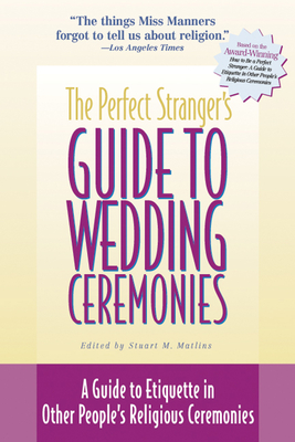 Imagen del vendedor de The Perfect Stranger's Guide to Wedding Ceremonies: A Guide to Etiquette in Other People's Religious Ceremonies (Hardback or Cased Book) a la venta por BargainBookStores