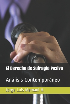 Bild des Verkufers fr El Derecho de Sufragio Pasivo: An�lisis contempor�neo (Paperback or Softback) zum Verkauf von BargainBookStores