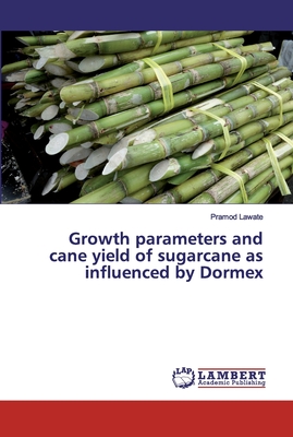Image du vendeur pour Growth parameters and cane yield of sugarcane as influenced by Dormex (Paperback or Softback) mis en vente par BargainBookStores