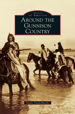 Seller image for Around the Gunnison Country (Hardback or Cased Book) for sale by BargainBookStores