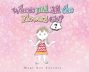 Seller image for Where Did All the Flowers Go? (Hardback or Cased Book) for sale by BargainBookStores