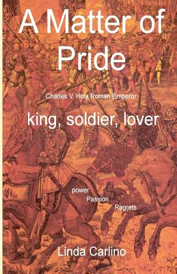 Bild des Verkufers fr A Matter of Pride (Charles V, Holy Roman Emperor): king, soldier, lover (Paperback or Softback) zum Verkauf von BargainBookStores