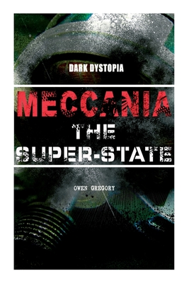 Image du vendeur pour MECCANIA THE SUPER-STATE (Dark Dystopia): Foreseeing the Future and Foretelling the Terror of a Totalitarian Nazi-Like Regime (Paperback or Softback) mis en vente par BargainBookStores