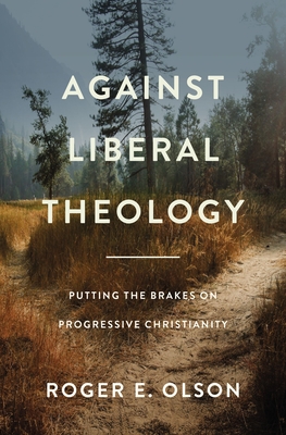 Image du vendeur pour Against Liberal Theology: Putting the Brakes on Progressive Christianity (Paperback or Softback) mis en vente par BargainBookStores