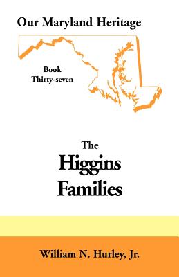 Bild des Verkufers fr Our Maryland Heritage, Book 37: Higgins Families (Paperback or Softback) zum Verkauf von BargainBookStores