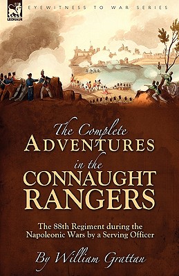 Bild des Verkufers fr The Complete Adventures in the Connaught Rangers: the 88th Regiment during the Napoleonic Wars by a Serving Officer (Hardback or Cased Book) zum Verkauf von BargainBookStores