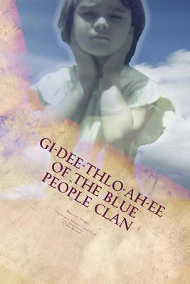 Seller image for GI-Dee-Thlo-Ah-Ee Of The Blue People Clan (Paperback or Softback) for sale by BargainBookStores
