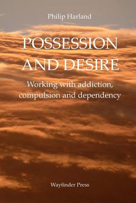 Seller image for Possession and Desire: A guide to working with addiction, compulsion, and dependency (Paperback or Softback) for sale by BargainBookStores