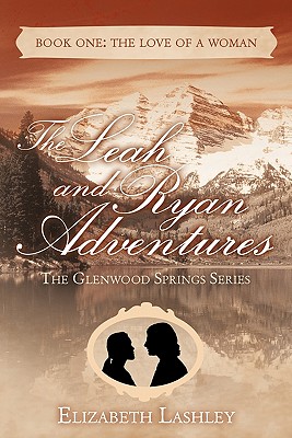 Image du vendeur pour The Glenwood Springs Series the Leah and Ryan Adventures Book One: The Love of a Woman (Paperback or Softback) mis en vente par BargainBookStores