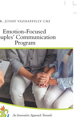 Seller image for Emotion-Focused Couples' Communication Program: An Innovative Approach Towards Enhancing Couples' Communication and Improving Marital Satisfaction (Paperback or Softback) for sale by BargainBookStores