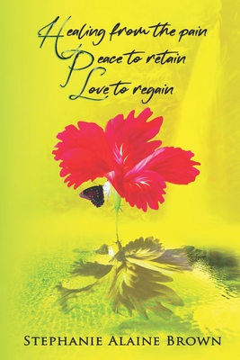Seller image for Healing from the pain Peace to retain Love to regain (Paperback or Softback) for sale by BargainBookStores