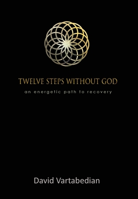 Imagen del vendedor de Twelve Steps Without God: An Energetic Path to Recovery (Hardback or Cased Book) a la venta por BargainBookStores
