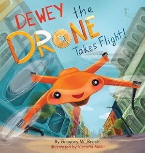 Seller image for Dewey the Drone Takes Flight!: Dewey Dreams of Flying (Hardback or Cased Book) for sale by BargainBookStores