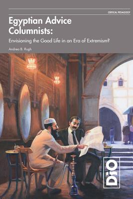 Seller image for Egyptian Advice Columnists: Envisioning the Good Life in an Era of Extremism (Paperback or Softback) for sale by BargainBookStores