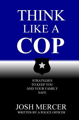 Immagine del venditore per Think like a Cop: Strategies to Keep You and Your Family Safe (Paperback or Softback) venduto da BargainBookStores