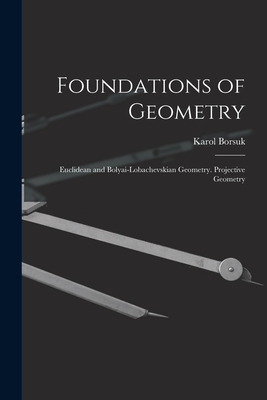 Seller image for Foundations of Geometry: Euclidean and Bolyai-Lobachevskian Geometry. Projective Geometry (Paperback or Softback) for sale by BargainBookStores