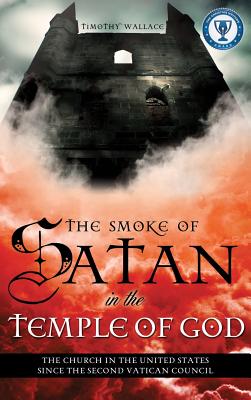 Image du vendeur pour The Smoke of Satan in the Temple of God (Hardback or Cased Book) mis en vente par BargainBookStores