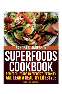 Seller image for Superfoods Cookbook [Second Edition]: Powerful Foods to Energize, Detoxify, and Lead a Healthy Lifestyle (Paperback or Softback) for sale by BargainBookStores