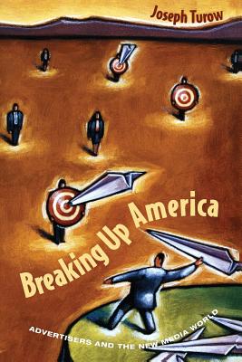 Seller image for Breaking Up America: Advertisers and the New Media World (Paperback or Softback) for sale by BargainBookStores