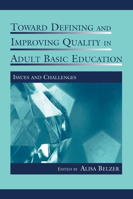 Imagen del vendedor de Toward Defining and Improving Quality in Adult Basic Education: Issues and Challenges (Paperback or Softback) a la venta por BargainBookStores