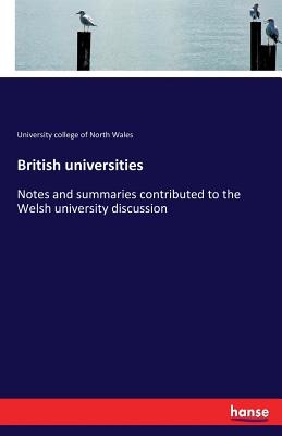 Imagen del vendedor de British universities: Notes and summaries contributed to the Welsh university discussion (Paperback or Softback) a la venta por BargainBookStores