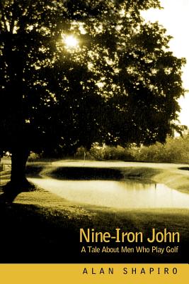 Imagen del vendedor de Nine-Iron John: A Tale About Men Who Play Golf (Paperback or Softback) a la venta por BargainBookStores